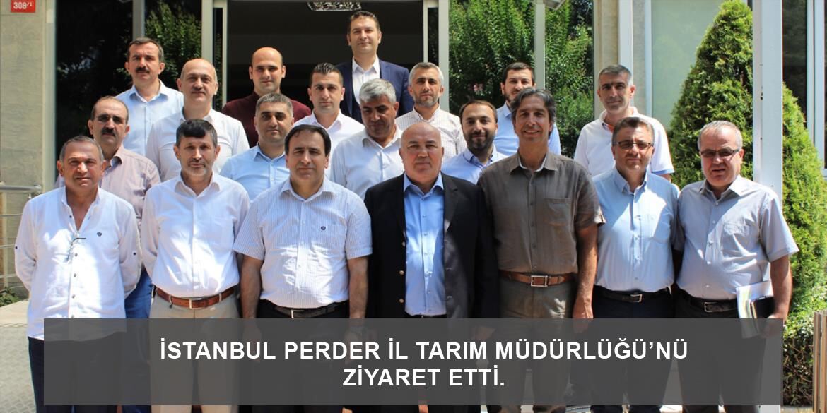 İstanbul PERDER Yönetim Kurulu İl Tarım Müdürünü ziyaret etti.