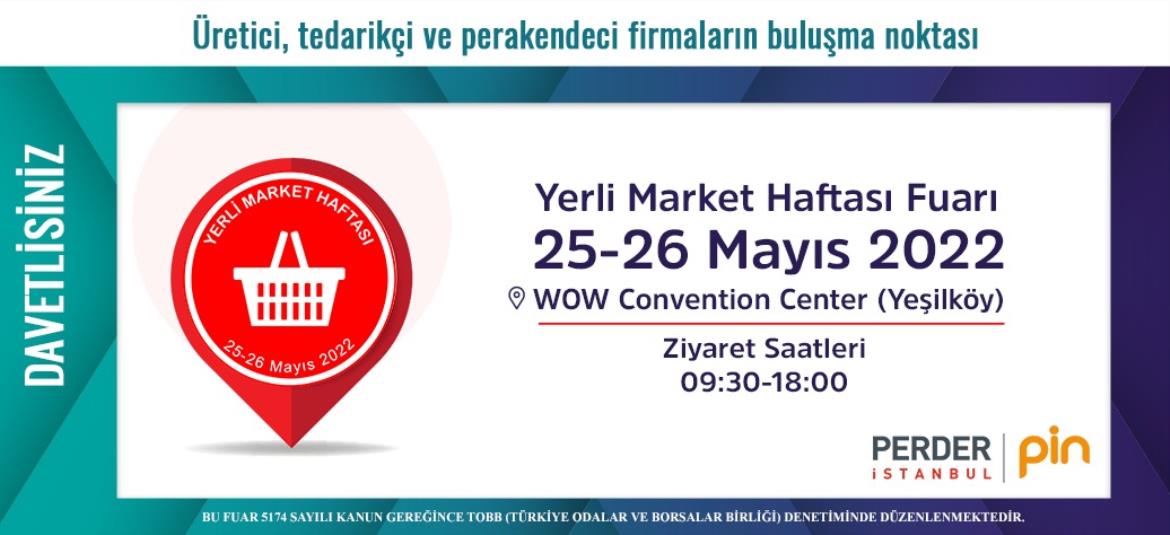 25/26 Mayıs Yerli Market Haftası Fuarı