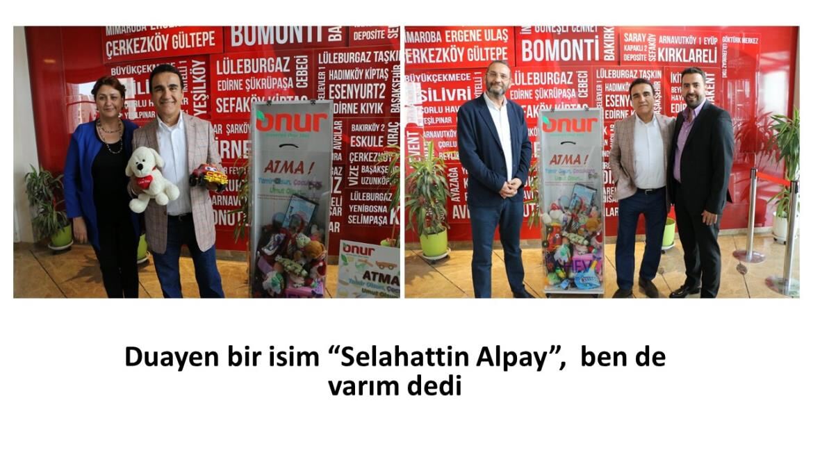 Duayen bir isim “Selahattin Alpay”,  ben de varım dedi